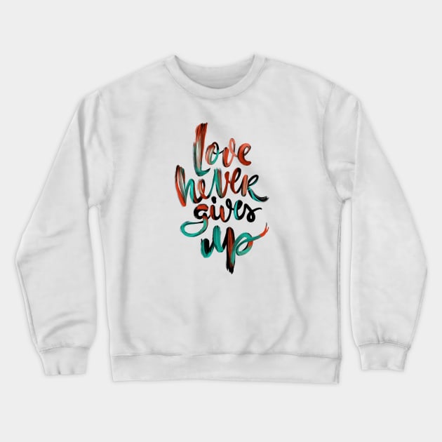 Love Never Gives Up v3 Crewneck Sweatshirt by stefankunz